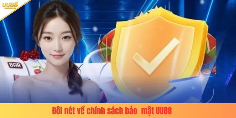 Đôi nét về chính sách bảo  mật UU88