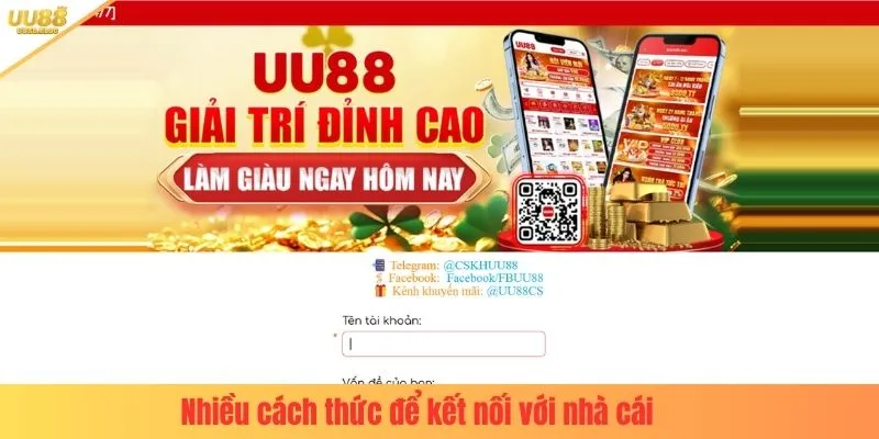 Nhiều cách thức để kết nối với nhà cái